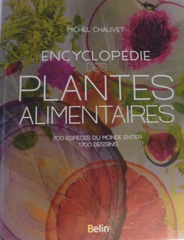 Michel Chauvet, Encyclopédie des plantes alimentaires, éditions Belin, 2018, 880 p. (1700 dessins de 19 illustrateurs).