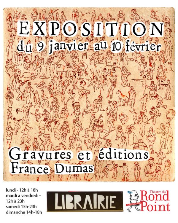 Affiche de l'exposition des oeuvres de France Dumas à la librairie du théâtre du Rond Point, Paris 8ème, 2019 (© F. Dumas)